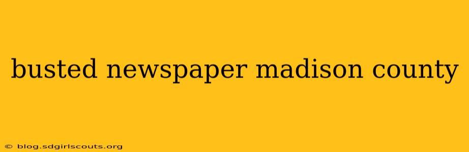 busted newspaper madison county