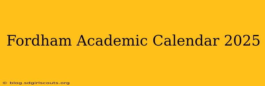 Fordham Academic Calendar 2025