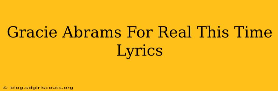 Gracie Abrams For Real This Time Lyrics