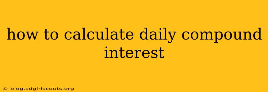 how to calculate daily compound interest