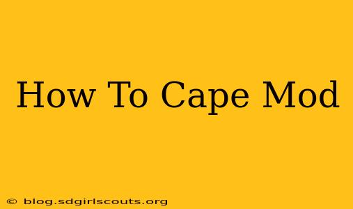 How To Cape Mod