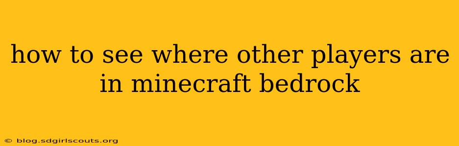 how to see where other players are in minecraft bedrock