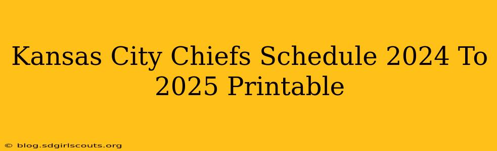 Kansas City Chiefs Schedule 2024 To 2025 Printable