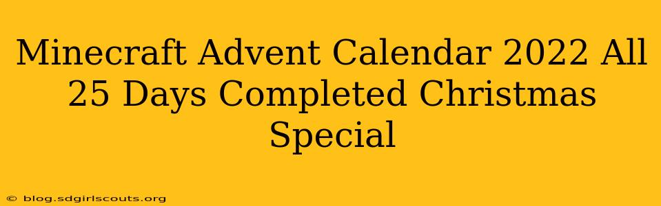 Minecraft Advent Calendar 2022 All 25 Days Completed Christmas Special