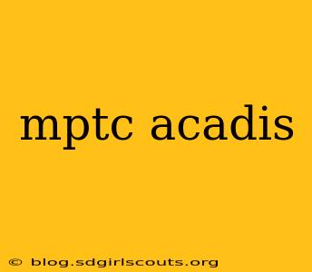 mptc acadis