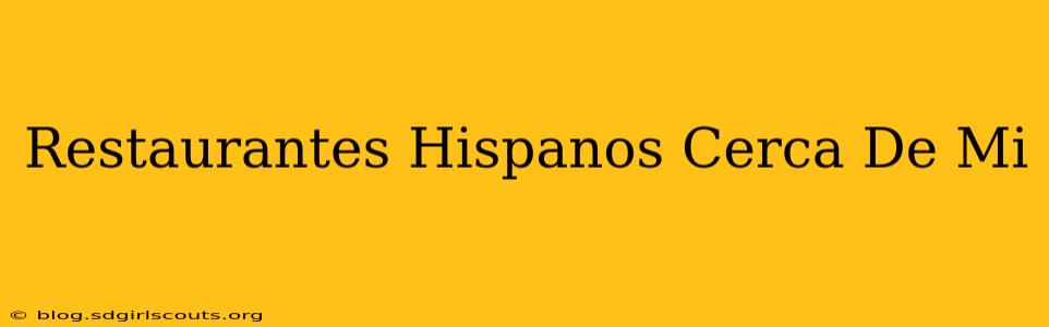 Restaurantes Hispanos Cerca De Mi