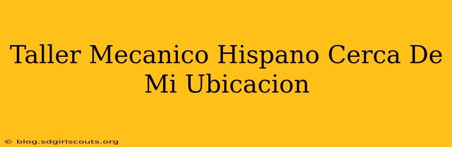 Taller Mecanico Hispano Cerca De Mi Ubicacion