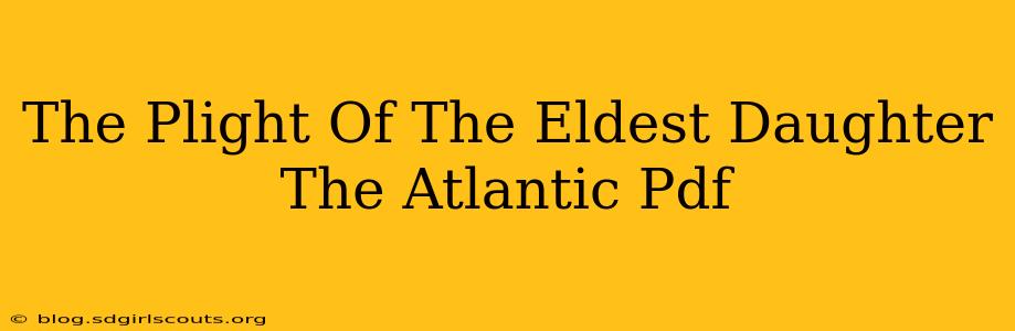 The Plight Of The Eldest Daughter The Atlantic Pdf