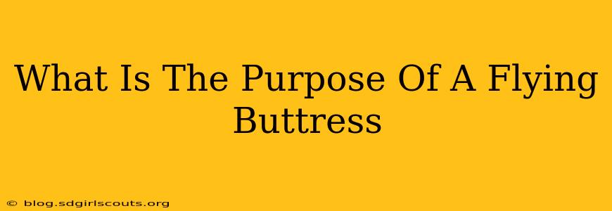 What Is The Purpose Of A Flying Buttress