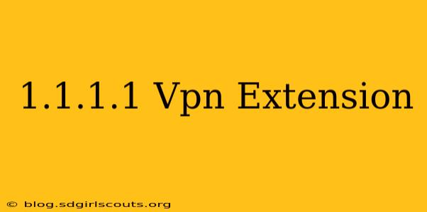 1.1.1.1 Vpn Extension