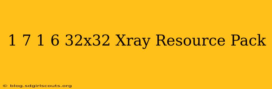 1 7 1 6 32x32 Xray Resource Pack