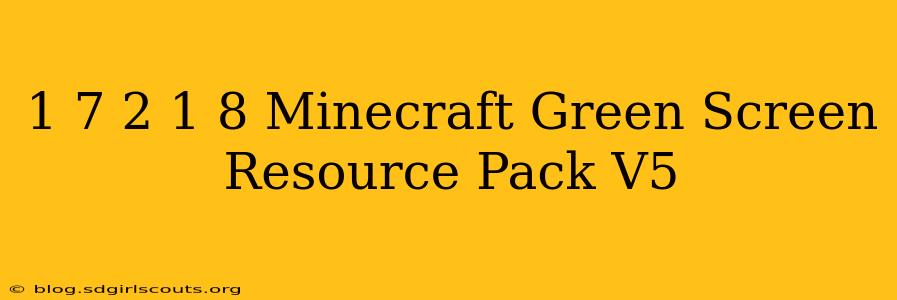 1 7 2 1 8 Minecraft Green Screen Resource Pack V5