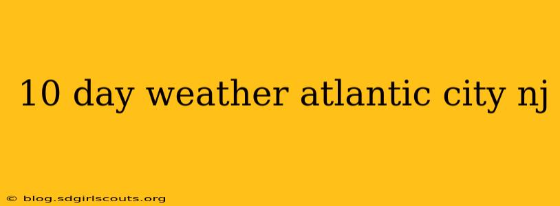 10 day weather atlantic city nj