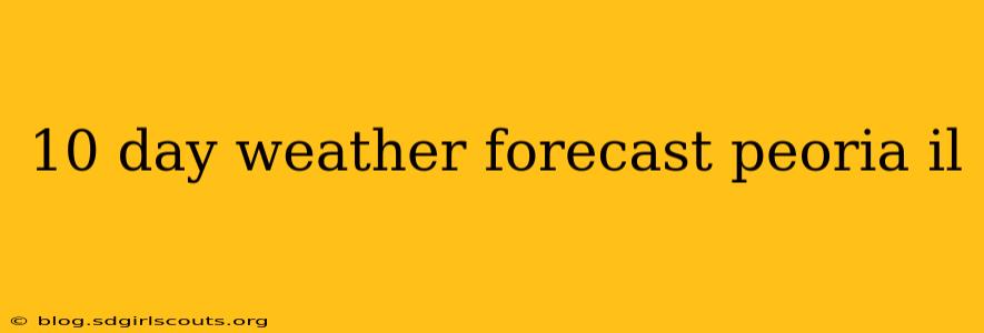 10 day weather forecast peoria il