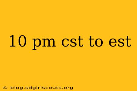 10 pm cst to est
