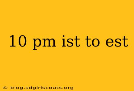 10 pm ist to est