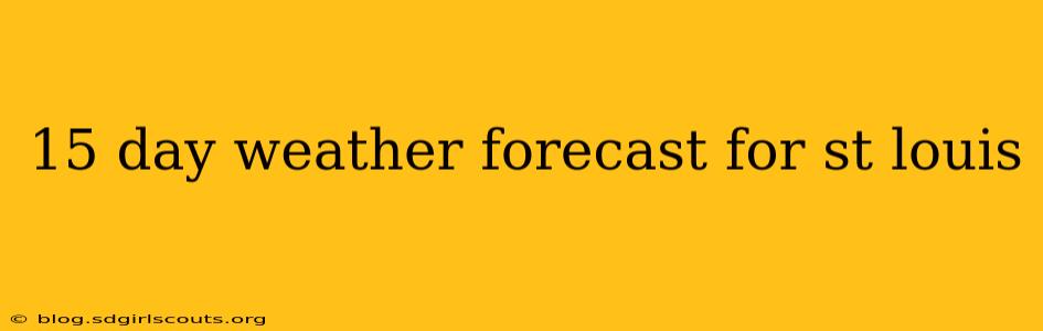 15 day weather forecast for st louis