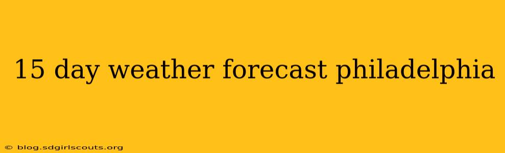 15 day weather forecast philadelphia