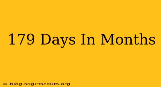 179 Days In Months