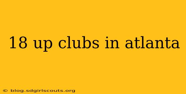 18 up clubs in atlanta