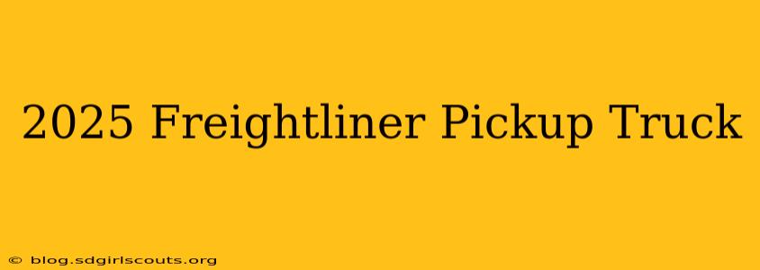 2025 Freightliner Pickup Truck