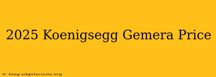 2025 Koenigsegg Gemera Price