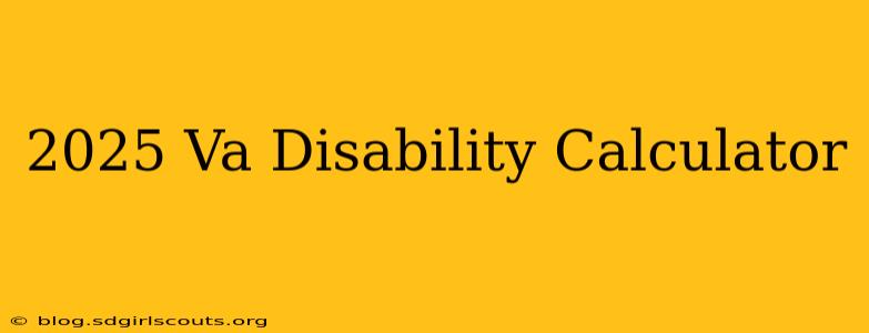2025 Va Disability Calculator
