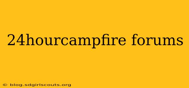 24hourcampfire forums