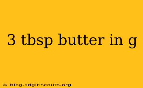 3 tbsp butter in g