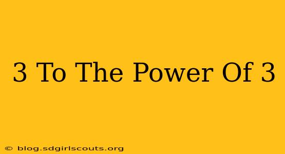 3 To The Power Of 3