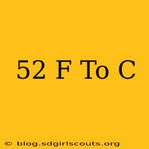 52 F To C