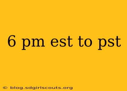 6 pm est to pst