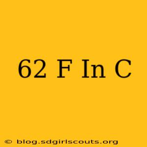 62 F In C