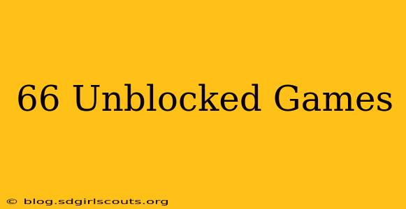 66 Unblocked Games