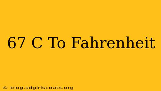 67 C To Fahrenheit