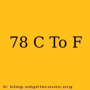 78 C To F