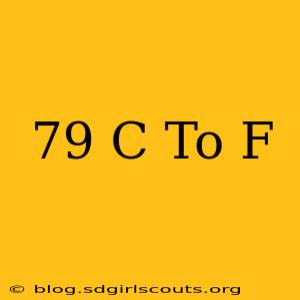 79 C To F