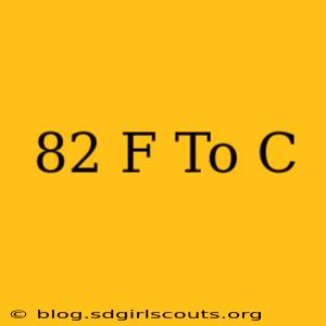 82 F To C
