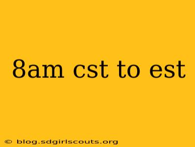 8am cst to est