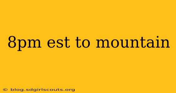 8pm est to mountain