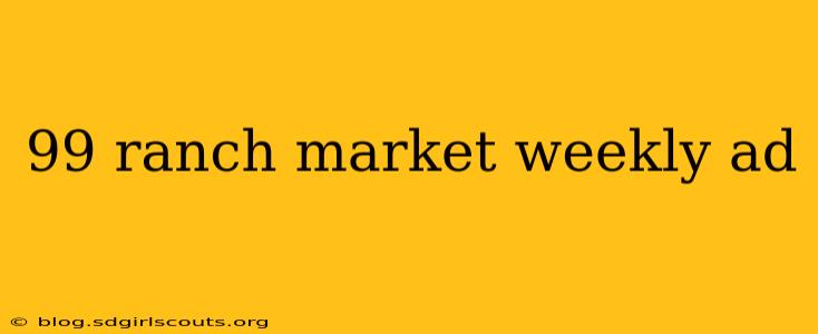 99 ranch market weekly ad