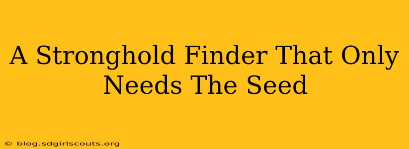 A Stronghold Finder That Only Needs The Seed