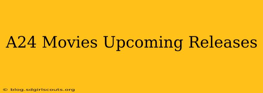 A24 Movies Upcoming Releases