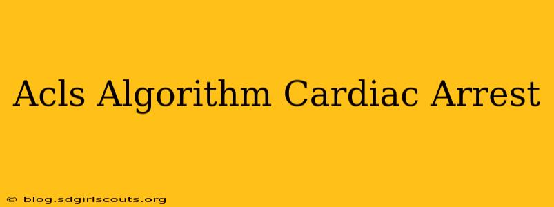 Acls Algorithm Cardiac Arrest