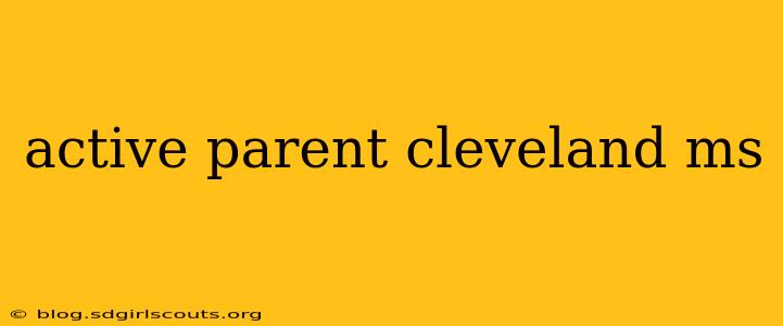 active parent cleveland ms
