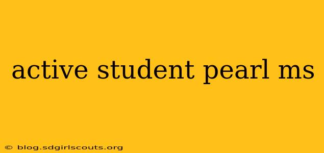 active student pearl ms