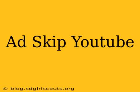 Ad Skip Youtube