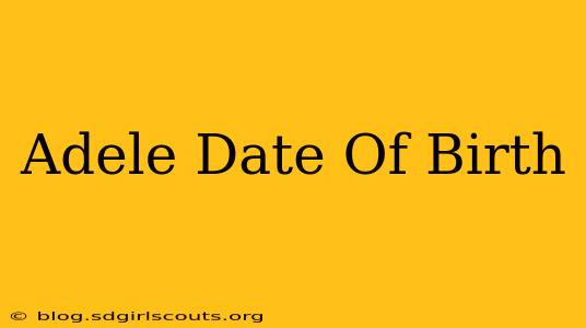 Adele Date Of Birth