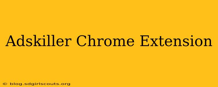 Adskiller Chrome Extension