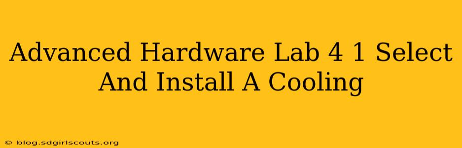 Advanced Hardware Lab 4 1 Select And Install A Cooling